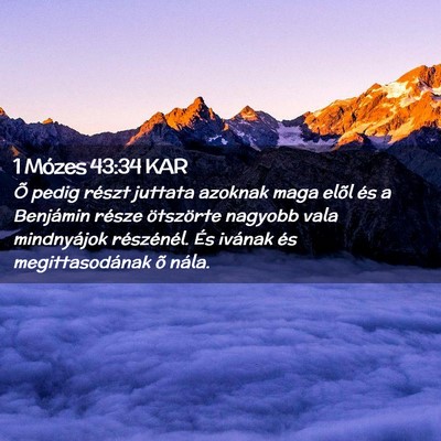 Picture 02 - 1 Mózes 43:34 KAR - Õ pedig részt juttata azoknak maga elõl és a - Bible Verse Picture