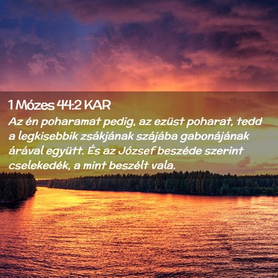 Picture 02 - 1 Mózes 44:2 KAR - Az én poharamat pedig, az ezüst poharat, tedd a - Bible Verse Picture