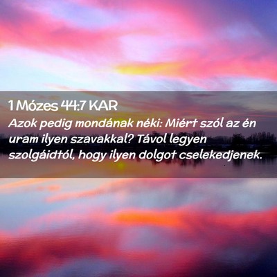 Picture 02 - 1 Mózes 44:7 KAR - Azok pedig mondának néki: Miért szól az én - Bible Verse Picture