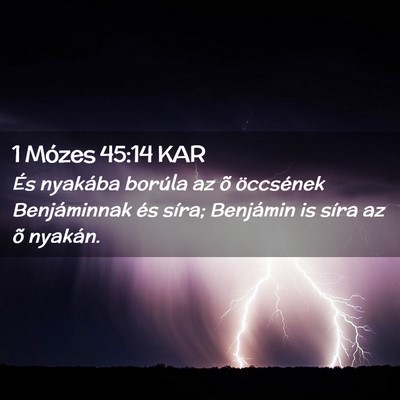 Picture 02 - 1 Mózes 45:14 KAR - És nyakába borúla az õ öccsének - Bible Verse Picture