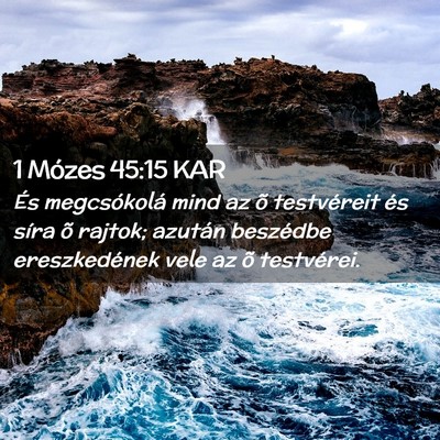 Picture 02 - 1 Mózes 45:15 KAR - És megcsókolá mind az õ testvéreit és síra - Bible Verse Picture
