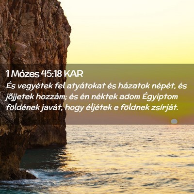 Picture 02 - 1 Mózes 45:18 KAR - És vegyétek fel atyátokat és házatok - Bible Verse Picture