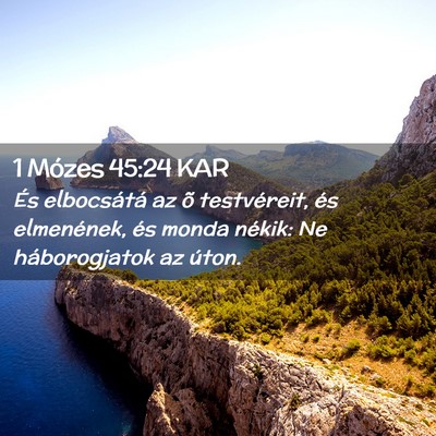 Picture 02 - 1 Mózes 45:24 KAR - És elbocsátá az õ testvéreit, és - Bible Verse Picture