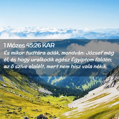 Picture 02 - 1 Mózes 45:26 KAR - És mikor tudtára adák, mondván: József még - Bible Verse Picture