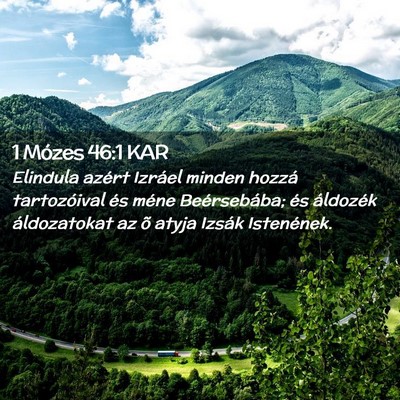 Picture 02 - 1 Mózes 46:1 KAR - Elindula azért Izráel minden hozzá - Bible Verse Picture