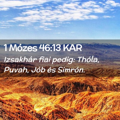 Picture 02 - 1 Mózes 46:13 KAR - Izsakhár fiai pedig: Thóla, Puvah, Jób és - Bible Verse Picture