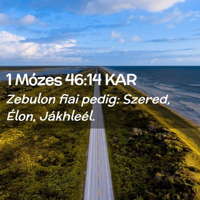 Picture 02 - 1 Mózes 46:14 KAR - Zebulon fiai pedig: Szered, Élon, - Bible Verse Picture