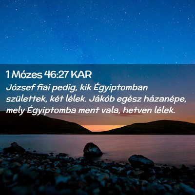 Picture 02 - 1 Mózes 46:27 KAR - József fiai pedig, kik Égyiptomban születtek, - Bible Verse Picture