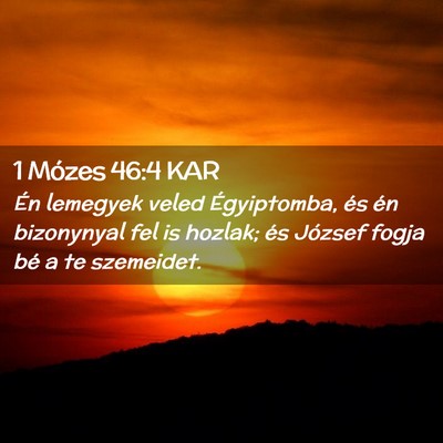 Picture 02 - 1 Mózes 46:4 KAR - Én lemegyek veled Égyiptomba, és én - Bible Verse Picture