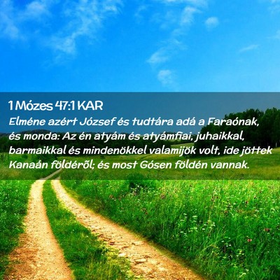Picture 02 - 1 Mózes 47:1 KAR - Elméne azért József és tudtára adá a - Bible Verse Picture