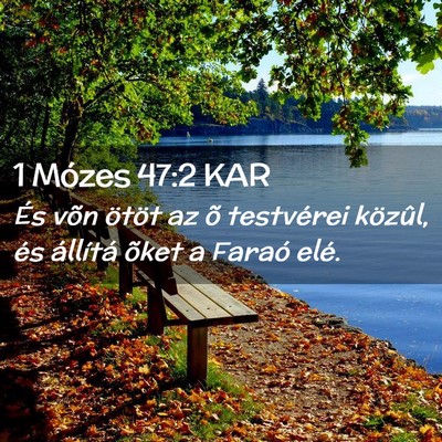 Picture 02 - 1 Mózes 47:2 KAR - És võn ötöt az õ testvérei közûl, és - Bible Verse Picture