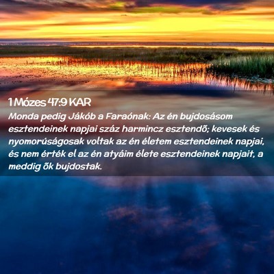 Picture 02 - 1 Mózes 47:9 KAR - Monda pedig Jákób a Faraónak: Az én - Bible Verse Picture