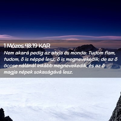 Picture 02 - 1 Mózes 48:19 KAR - Nem akará pedig az atyja és monda: Tudom fiam, - Bible Verse Picture