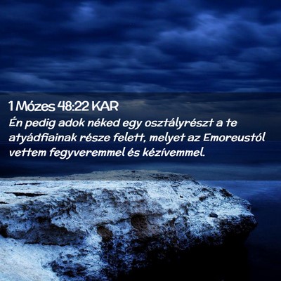 Picture 02 - 1 Mózes 48:22 KAR - Én pedig adok néked egy osztályrészt a te - Bible Verse Picture