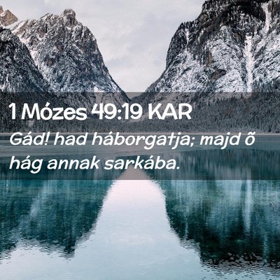 Picture 02 - 1 Mózes 49:19 KAR - Gád! had háborgatja; majd õ hág annak - Bible Verse Picture