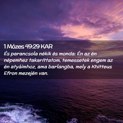 Picture 02 - 1 Mózes 49:29 KAR - És parancsola nékik és monda: Én az én - Bible Verse Picture