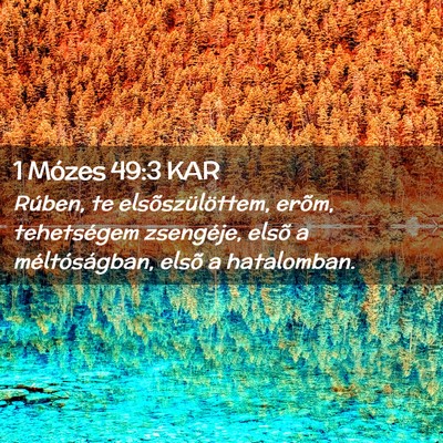 Picture 02 - 1 Mózes 49:3 KAR - Rúben, te elsõszülöttem, erõm, tehetségem - Bible Verse Picture