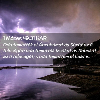 Picture 02 - 1 Mózes 49:31 KAR - Oda temették el Ábrahámot és Sárát az õ - Bible Verse Picture