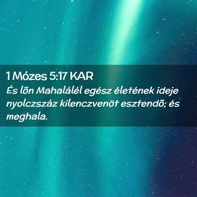 Picture 02 - 1 Mózes 5:17 KAR - És lõn Mahalálél egész életének ideje - Bible Verse Picture