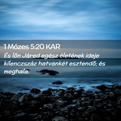 Picture 02 - 1 Mózes 5:20 KAR - És lõn Járed egész életének ideje - Bible Verse Picture