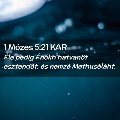 Picture 02 - 1 Mózes 5:21 KAR - Éle pedig Énókh hatvanöt esztendõt, és - Bible Verse Picture