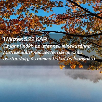 Picture 02 - 1 Mózes 5:22 KAR - És járt Énókh az Istennel, minekutánna - Bible Verse Picture