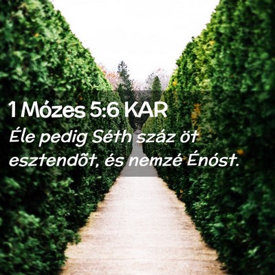 Picture 02 - 1 Mózes 5:6 KAR - Éle pedig Séth száz öt esztendõt, és nemzé - Bible Verse Picture