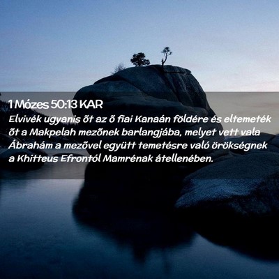 Picture 02 - 1 Mózes 50:13 KAR - Elvivék ugyanis õt az õ fiai Kanaán földére - Bible Verse Picture