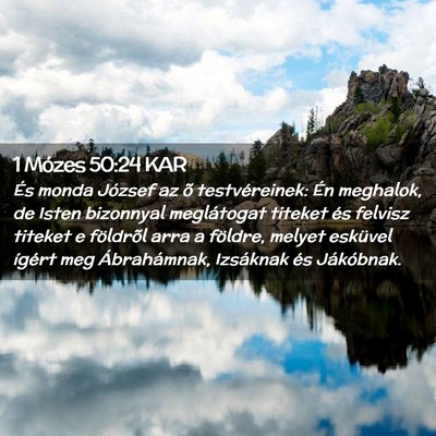 Picture 02 - 1 Mózes 50:24 KAR - És monda József az õ testvéreinek: Én - Bible Verse Picture