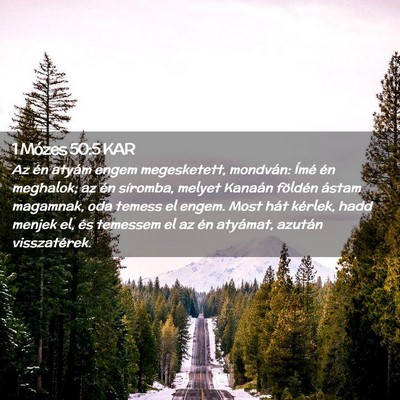 Picture 02 - 1 Mózes 50:5 KAR - Az én atyám engem megesketett, mondván: Ímé - Bible Verse Picture