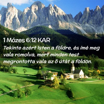 Picture 02 - 1 Mózes 6:12 KAR - Tekinte azért Isten a földre, és ímé meg - Bible Verse Picture