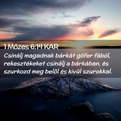 Picture 02 - 1 Mózes 6:14 KAR - Csinálj magadnak bárkát gófer fából, - Bible Verse Picture
