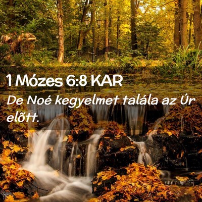 Picture 02 - 1 Mózes 6:8 KAR - De Noé kegyelmet talála az Úr - Bible Verse Picture