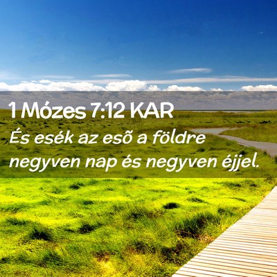 Picture 02 - 1 Mózes 7:12 KAR - És esék az esõ a földre negyven nap és - Bible Verse Picture