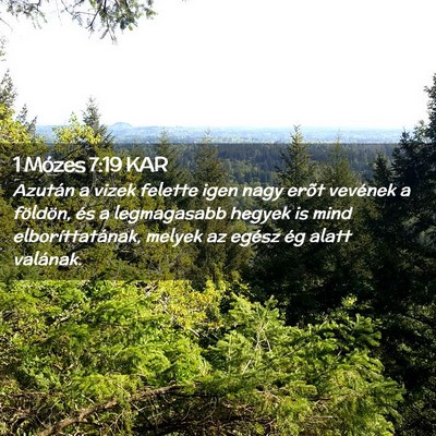 Picture 02 - 1 Mózes 7:19 KAR - Azután a vizek felette igen nagy erõt vevének - Bible Verse Picture