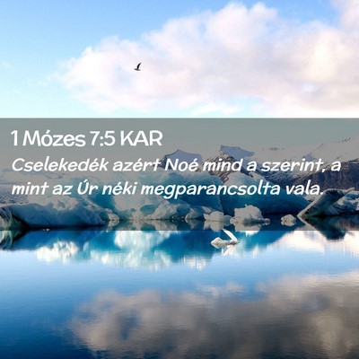 Picture 02 - 1 Mózes 7:5 KAR - Cselekedék azért Noé mind a szerint, a mint az - Bible Verse Picture