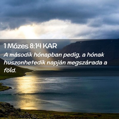 Picture 02 - 1 Mózes 8:14 KAR - A második hónapban pedig, a hónak - Bible Verse Picture