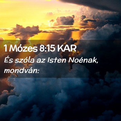 Picture 02 - 1 Mózes 8:15 KAR - És szóla az Isten Noénak, - Bible Verse Picture