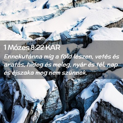 Picture 02 - 1 Mózes 8:22 KAR - Ennekutánna míg a föld lészen, vetés és - Bible Verse Picture