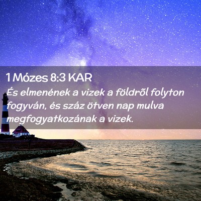 Picture 02 - 1 Mózes 8:3 KAR - És elmenének a vizek a földrõl folyton - Bible Verse Picture