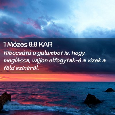 Picture 02 - 1 Mózes 8:8 KAR - Kibocsátá a galambot is, hogy meglássa, vajjon - Bible Verse Picture