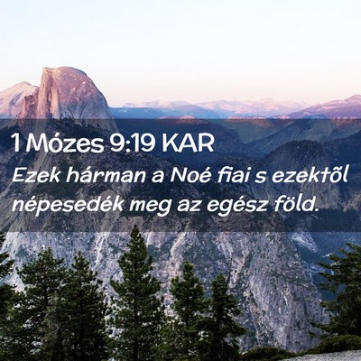 Picture 02 - 1 Mózes 9:19 KAR - Ezek hárman a Noé fiai s ezektõl népesedék - Bible Verse Picture