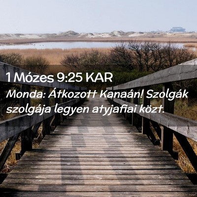 Picture 02 - 1 Mózes 9:25 KAR - Monda: Átkozott Kanaán! Szolgák szolgája - Bible Verse Picture