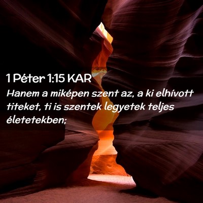 Picture 02 - 1 Péter 1:15 KAR - Hanem a miképen szent az, a ki elhívott - Bible Verse Picture