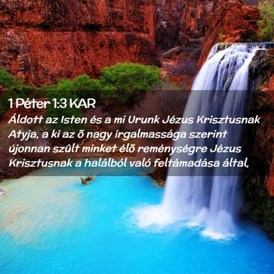 Picture 02 - 1 Péter 1:3 KAR - Áldott az Isten és a mi Urunk Jézus - Bible Verse Picture