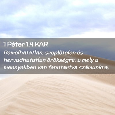 Picture 02 - 1 Péter 1:4 KAR - Romolhatatlan, szeplõtelen és hervadhatatlan - Bible Verse Picture