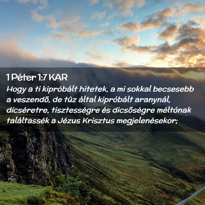Picture 02 - 1 Péter 1:7 KAR - Hogy a ti kipróbált hitetek, a mi sokkal - Bible Verse Picture