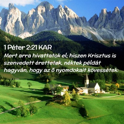 Picture 02 - 1 Péter 2:21 KAR - Mert arra hívattatok el; hiszen Krisztus is - Bible Verse Picture