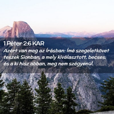Picture 02 - 1 Péter 2:6 KAR - Azért van meg az Írásban: Ímé szegeletkövet - Bible Verse Picture
