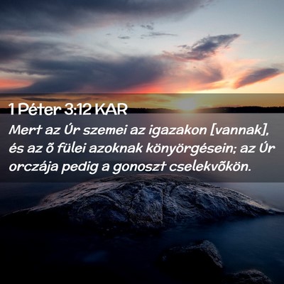 Picture 02 - 1 Péter 3:12 KAR - Mert az Úr szemei az igazakon [vannak], és az - Bible Verse Picture